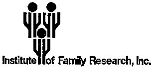 INSTITUTE OF FAMILY RESEARCH, INC.