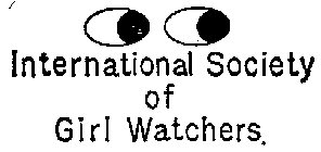 INTERNATIONAL SOCIETY OF GIRL WATCHERS