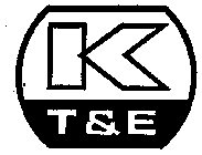 K T & E