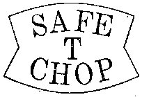 SAFE T CHOP