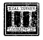 REAL ESTATE INCORPORATED
