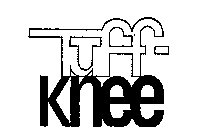 TUFF KNEE