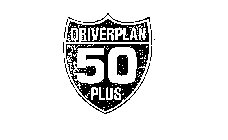 DRIVERPLAN 50 PLUS