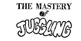 THE MASTERY OF JUGGLING