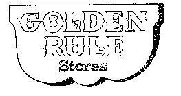 GOLDEN RULE STORES