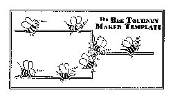 THE BEE TOURNEY MAKER TEMPLATE