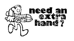NEED AN EXTRA HAND ?