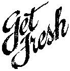 GET FRESH