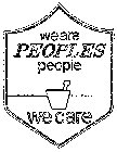 WE ARE PEOPLES PEOPLE WE CARE