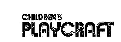 CHILDREN'S PLAYCRAFT