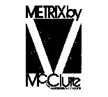 METRIX BY MCCLURE
