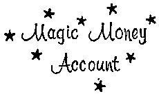 MAGIC MONEY ACCOUNT