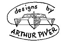 DESIGNS BY ARTHUR PIVER