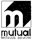 MUTUAL TECHNICAL SERVICES M