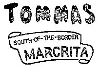 TOMMAS SOUTH-OF-THE-BORDER MARCRITA