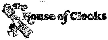 THE HOUSE OF CLOCKS