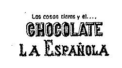 LAS COSAS CLARAS Y EL....CHOCOLATE LA ESPANOLA