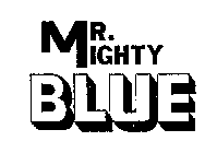 MR. MIGHTY BLUE