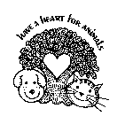 HAVE A HEART FOR ANIMALS
