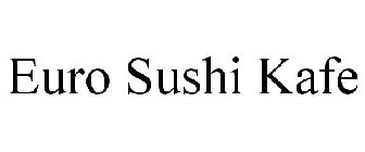 EURO SUSHI KAFE