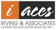 I ACES IRVING & ASSOCIATES CHARACTER EDUCATION SERVICES, INC.