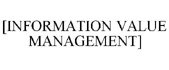 [INFORMATION VALUE MANAGEMENT]