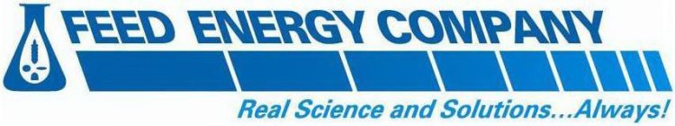 FEED ENERGY COMPANY REAL SCIENCE AND SOLUTIONS...ALWAYS!