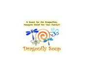 DRAGONFLY SOUP A SNACK FOR THE DRAGONFLIES, MOSQUITO RELIEF FOR YOUR FAMILY!!