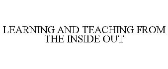 LEARNING AND TEACHING FROM THE INSIDE OUT