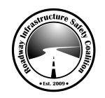 ROADWAY INFRASTRUCTURE SAFETY COALITION EST 2009