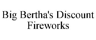 BIG BERTHA'S DISCOUNT FIREWORKS