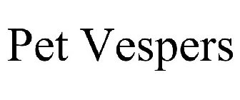 PET VESPERS