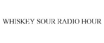 WHISKEY SOUR RADIO HOUR