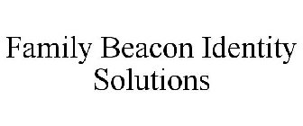 FAMILY BEACON IDENTITY SOLUTIONS