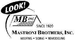 LOOK!  MB INC. SINCE 1920 MASTRONI BROTHERS, INC. ROOFING · SIDING · REMODELING