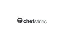 T CHEFSERIES