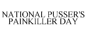 NATIONAL PUSSER'S PAINKILLER DAY