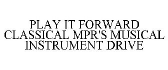 PLAY IT FORWARD CLASSICAL MPR'S MUSICAL INSTRUMENT DRIVE