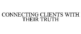 CONNECTING CLIENTS WITH THEIR TRUTH