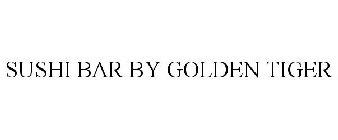 SUSHI BAR BY GOLDEN TIGER