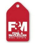 F&M FOHL & MCCLELLAN REAL ESTATE