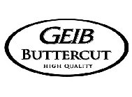 GEIB BUTTERCUT HIGH QUALITY