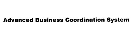 ADVANCED BUSINESS COORDINATION SYSTEM
