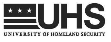 UHS AND UNIVERSITY OF HOMELAND SECURITY