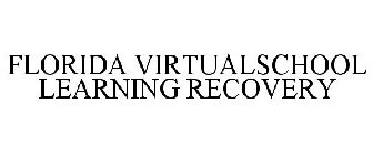 FLORIDA VIRTUALSCHOOL LEARNING RECOVERY