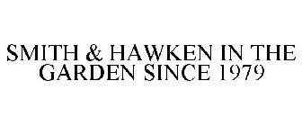 SMITH & HAWKEN IN THE GARDEN SINCE 1979