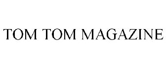 TOM TOM MAGAZINE