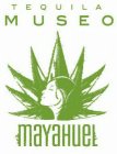 TEQUILA MUSEO MAYAHUEL