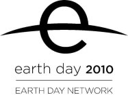 EARTH DAY 2010 EARTH DAY NETWORK E
