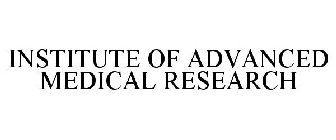 INSTITUTE OF ADVANCED MEDICAL RESEARCH